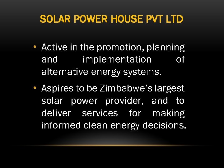SOLAR POWER HOUSE PVT LTD • Active in the promotion, planning and implementation of