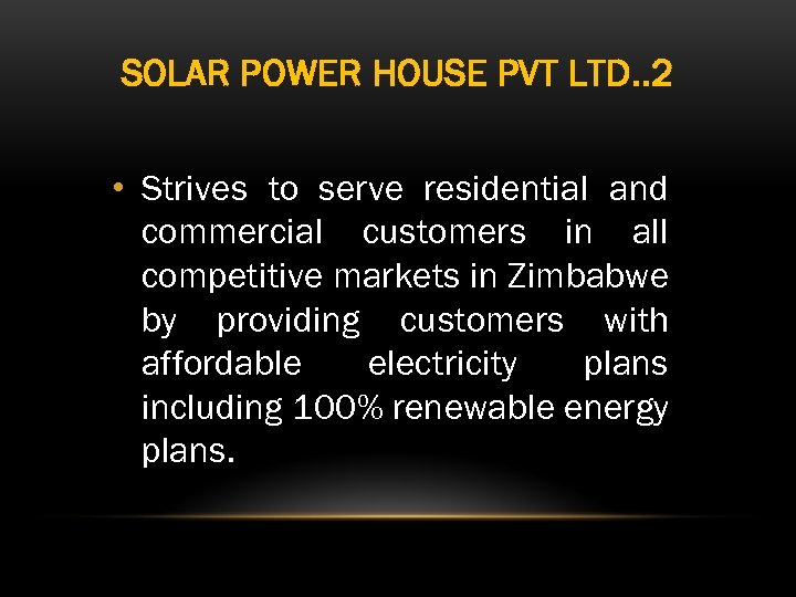 SOLAR POWER HOUSE PVT LTD. . 2 • Strives to serve residential and commercial