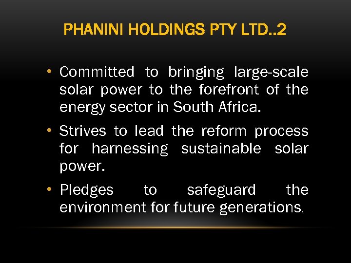 PHANINI HOLDINGS PTY LTD. . 2 • Committed to bringing large-scale solar power to