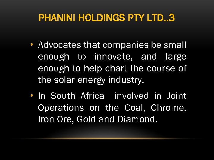 PHANINI HOLDINGS PTY LTD. . 3 • Advocates that companies be small enough to