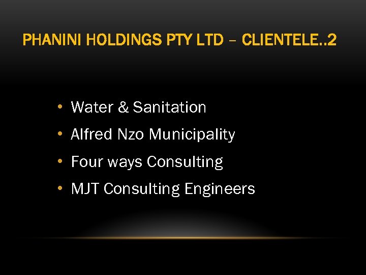 PHANINI HOLDINGS PTY LTD – CLIENTELE. . 2 • Water & Sanitation • Alfred