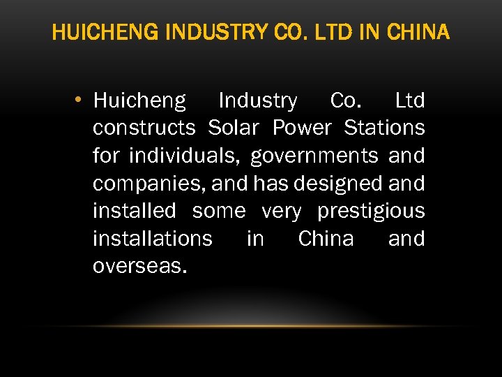 HUICHENG INDUSTRY CO. LTD IN CHINA • Huicheng Industry Co. Ltd constructs Solar Power