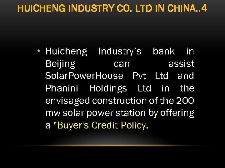 HUICHENG INDUSTRY CO. LTD IN CHINA. . 4 • Huicheng Industry’s bank in Beijing