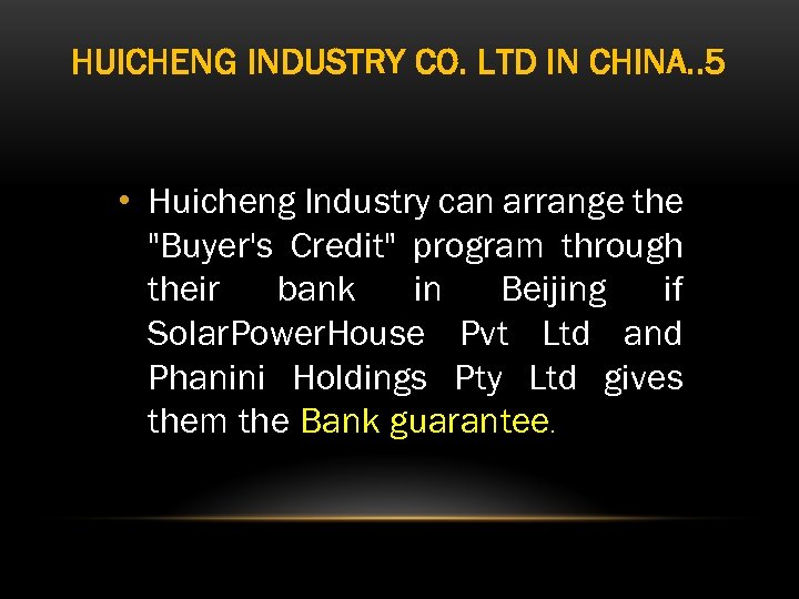HUICHENG INDUSTRY CO. LTD IN CHINA. . 5 • Huicheng Industry can arrange the