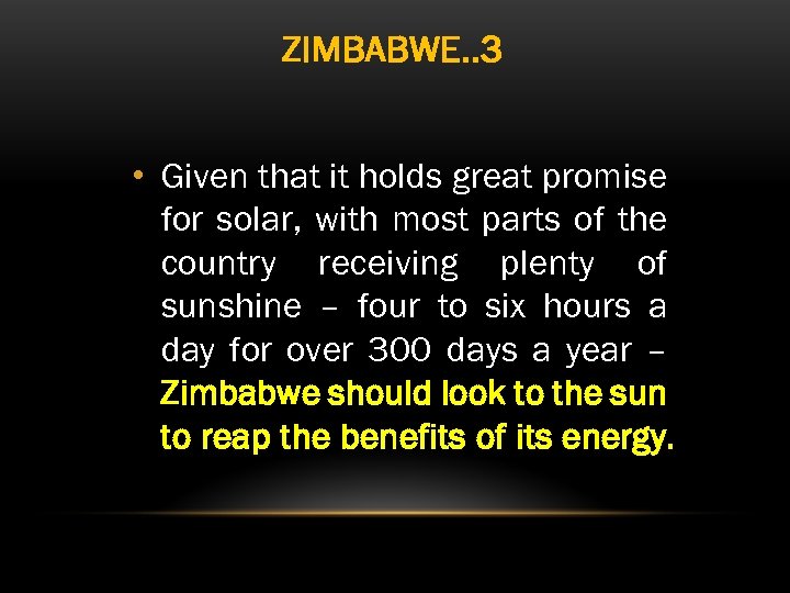 ZIMBABWE. . 3 • Given that it holds great promise for solar, with most