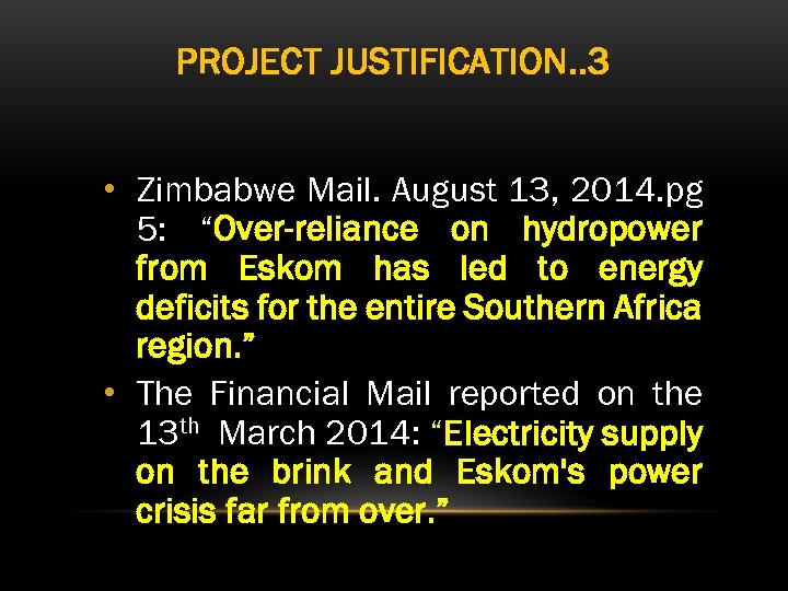 PROJECT JUSTIFICATION. . 3 • Zimbabwe Mail. August 13, 2014. pg 5: “Over-reliance on