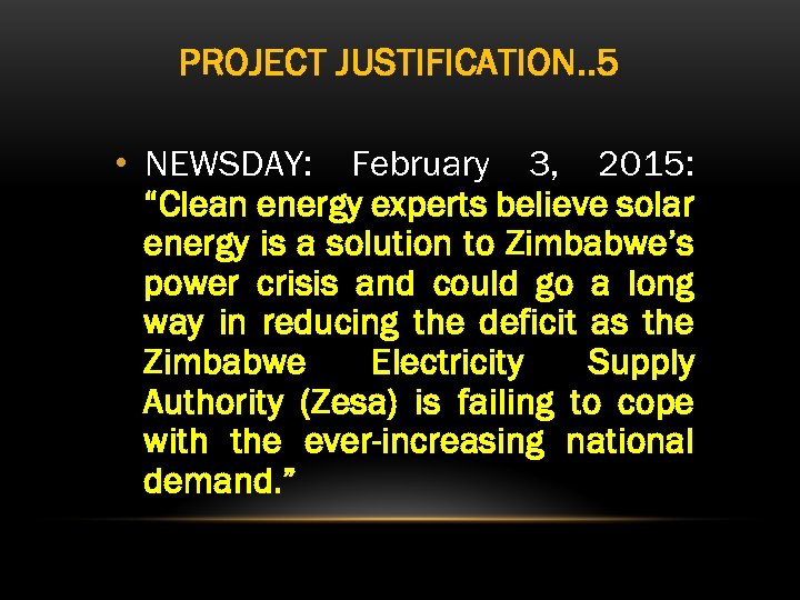 PROJECT JUSTIFICATION. . 5 • NEWSDAY: February 3, 2015: “Clean energy experts believe solar