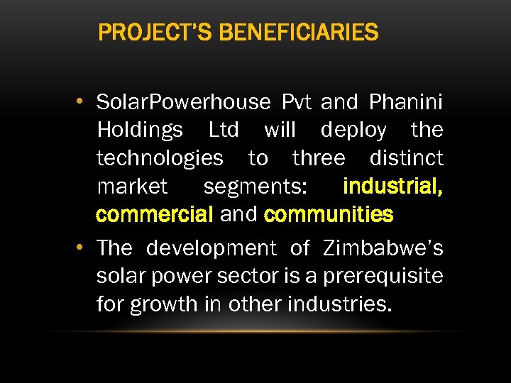PROJECT’S BENEFICIARIES • Solar. Powerhouse Pvt and Phanini Holdings Ltd will deploy the technologies