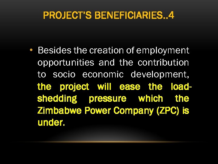 PROJECT’S BENEFICIARIES. . 4 • Besides the creation of employment opportunities and the contribution