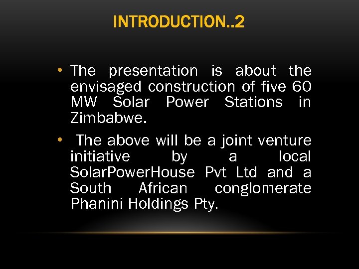INTRODUCTION. . 2 • The presentation is about the envisaged construction of five 60