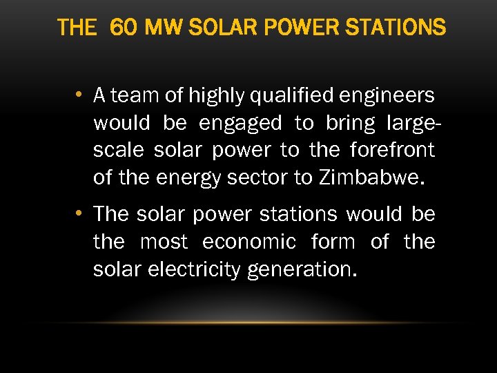 THE 60 MW SOLAR POWER STATIONS • A team of highly qualified engineers would