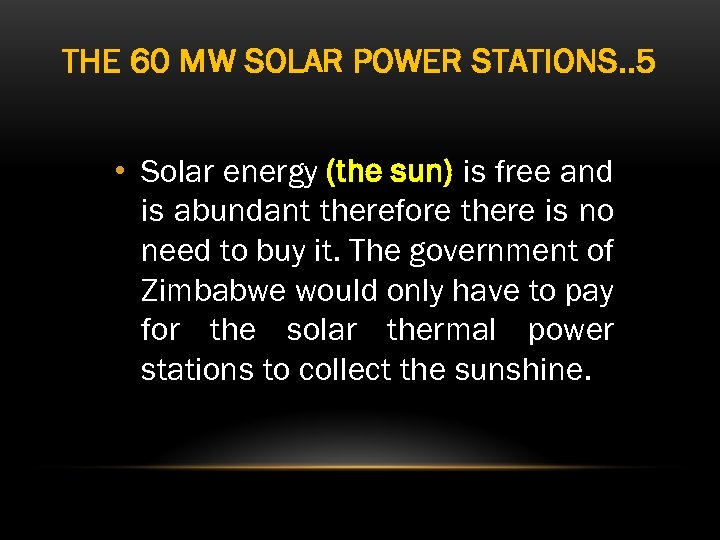 THE 60 MW SOLAR POWER STATIONS. . 5 • Solar energy (the sun) is