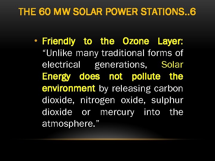 THE 60 MW SOLAR POWER STATIONS. . 6 • Friendly to the Ozone Layer: