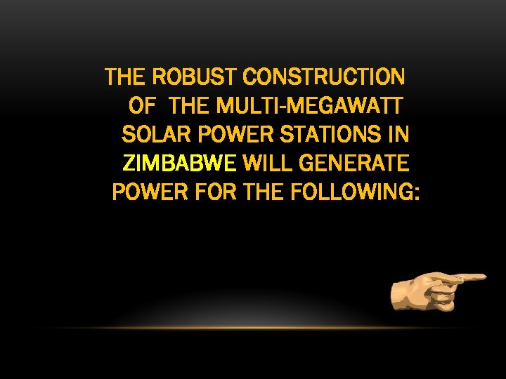 THE ROBUST CONSTRUCTION OF THE MULTI-MEGAWATT SOLAR POWER STATIONS IN ZIMBABWE WILL GENERATE POWER
