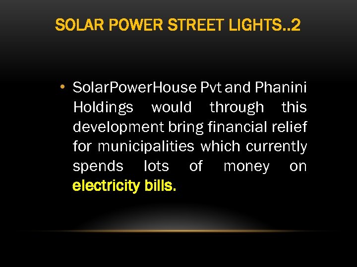 SOLAR POWER STREET LIGHTS. . 2 • Solar. Power. House Pvt and Phanini Holdings
