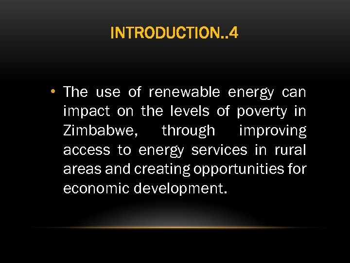 INTRODUCTION. . 4 • The use of renewable energy can impact on the levels