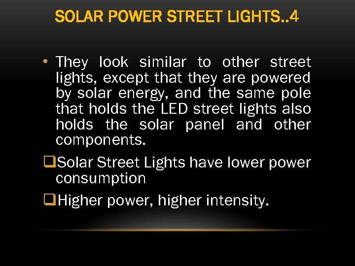 SOLAR POWER STREET LIGHTS. . 4 • They look similar to other street lights,