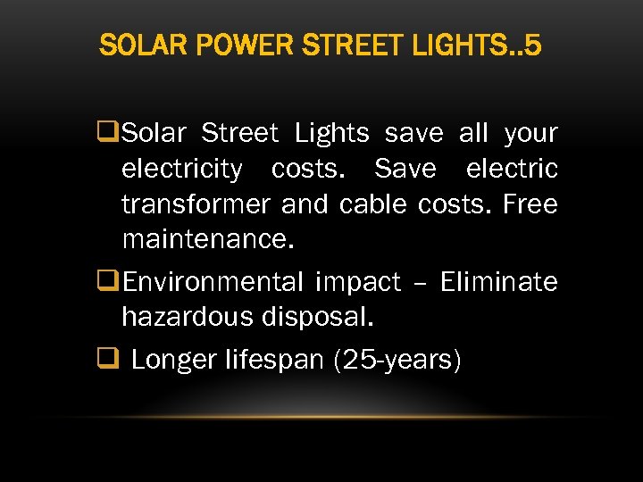 SOLAR POWER STREET LIGHTS. . 5 q. Solar Street Lights save all your electricity