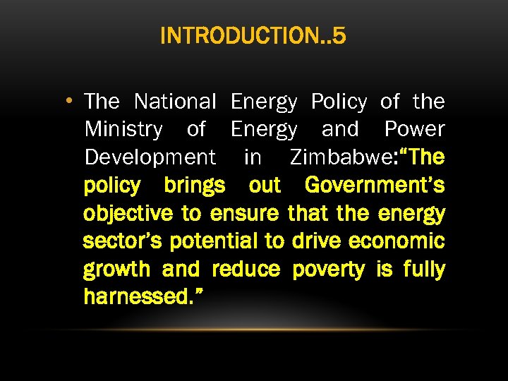 INTRODUCTION. . 5 • The National Energy Policy of the Ministry of Energy and