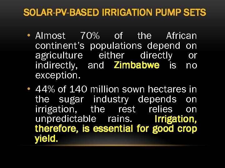 SOLAR-PV-BASED IRRIGATION PUMP SETS • Almost 70% of the African continent’s populations depend on