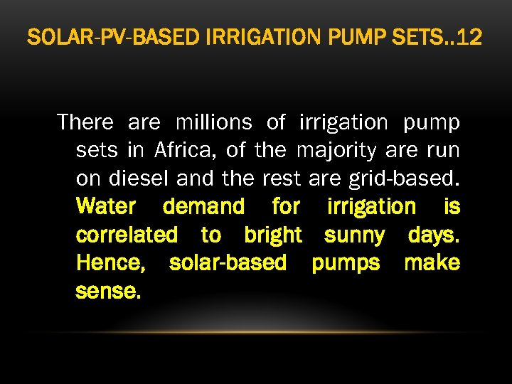 SOLAR-PV-BASED IRRIGATION PUMP SETS. . 12 There are millions of irrigation pump sets in