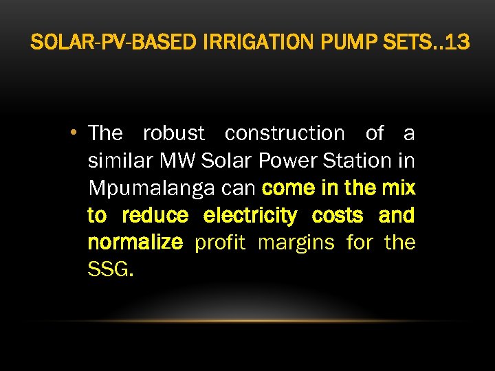 SOLAR-PV-BASED IRRIGATION PUMP SETS. . 13 • The robust construction of a similar MW