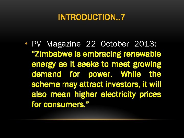 INTRODUCTION. . 7 • PV Magazine 22 October 2013: “Zimbabwe is embracing renewable energy