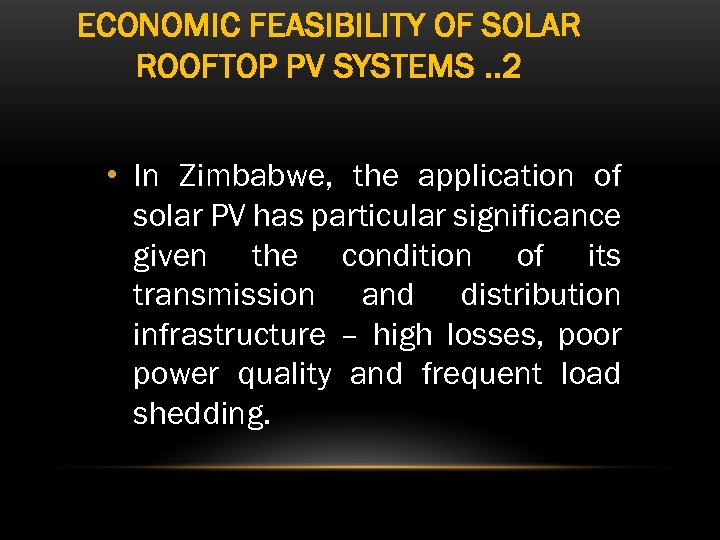 ECONOMIC FEASIBILITY OF SOLAR ROOFTOP PV SYSTEMS. . 2 • In Zimbabwe, the application