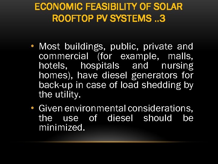 ECONOMIC FEASIBILITY OF SOLAR ROOFTOP PV SYSTEMS. . 3 • Most buildings, public, private