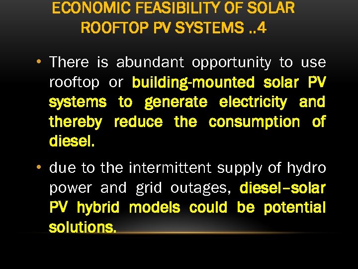 ECONOMIC FEASIBILITY OF SOLAR ROOFTOP PV SYSTEMS. . 4 • There is abundant opportunity
