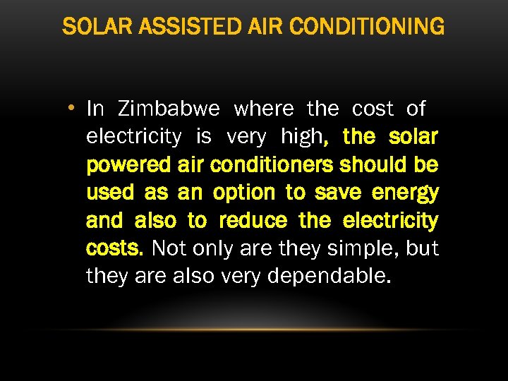 SOLAR ASSISTED AIR CONDITIONING • In Zimbabwe where the cost of electricity is very