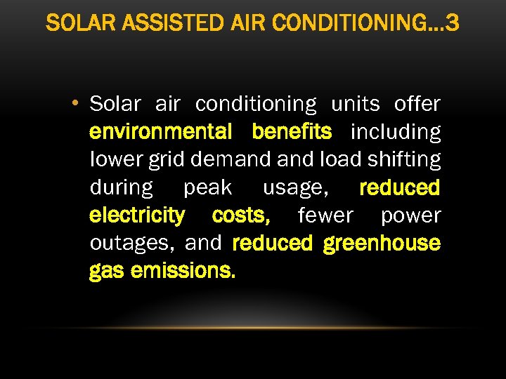 SOLAR ASSISTED AIR CONDITIONING… 3 • Solar air conditioning units offer environmental benefits including