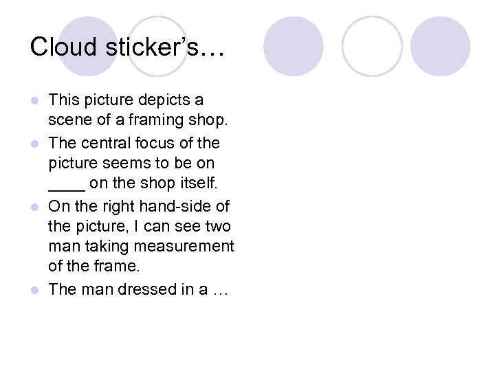Cloud sticker’s… This picture depicts a scene of a framing shop. l The central