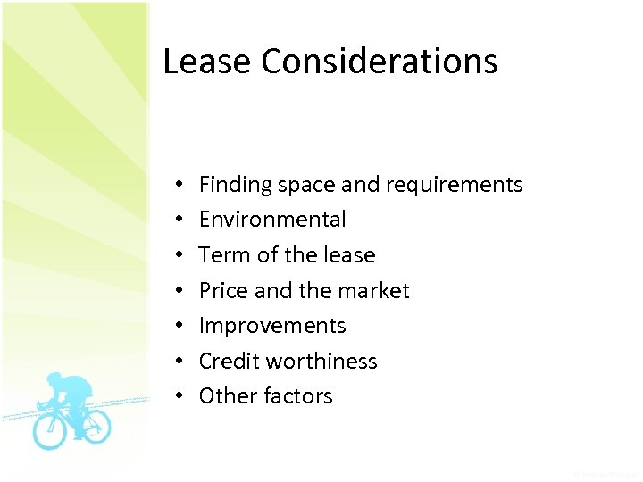 Lease Considerations • • Finding space and requirements Environmental Term of the lease Price