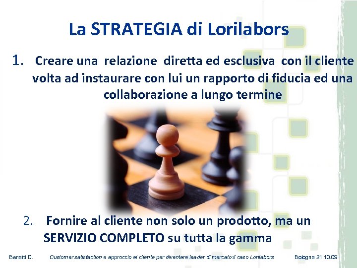 La STRATEGIA di Lorilabors 1. Creare una relazione diretta ed esclusiva con il cliente