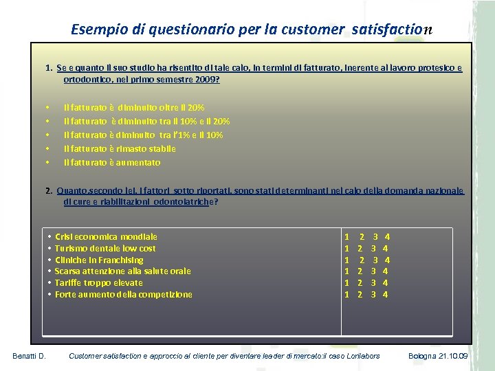 Esempio di questionario per la customer satisfaction 1. Se e quanto il suo studio