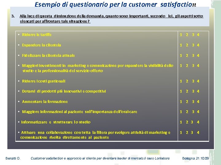 Esempio di questionario per la customer satisfaction 3. Alla luce di questa diminuzione della