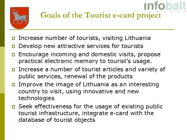 Goals of the Tourist e-card project p p p Increase number of tourists, visiting