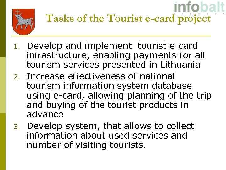 Tasks of the Tourist e-card project 1. 2. 3. Develop and implement tourist e-card