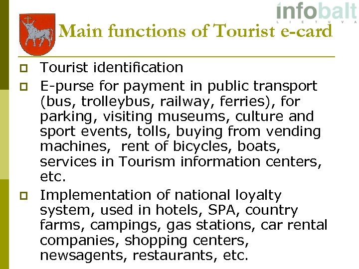 Main functions of Tourist e-card p p p Tourist identification E-purse for payment in