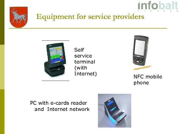 Equipment for service providers Self service terminal (with Internet) PC with e-cards reader and