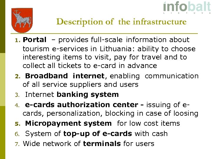 Description of the infrastructure Portal – provides full-scale information about tourism e-services in Lithuania: