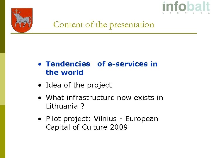 Content of the presentation • Tendencies the world of e-services in • Idea of