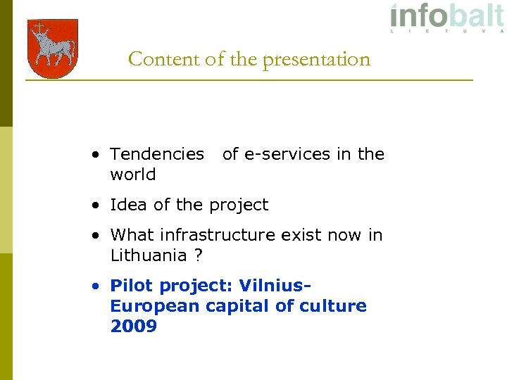 Content of the presentation • Tendencies world of e-services in the • Idea of