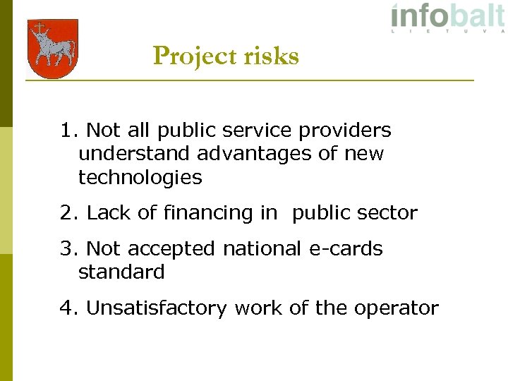 Project risks 1. Not all public service providers understand advantages of new technologies 2.