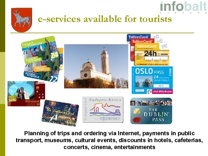 e-services available for tourists Planning of trips and ordering via Internet, payments in public