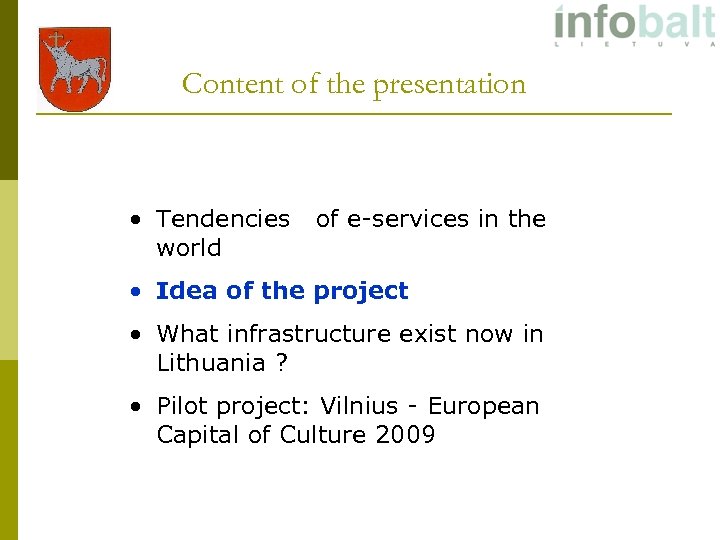 Content of the presentation • Tendencies world of e-services in the • Idea of