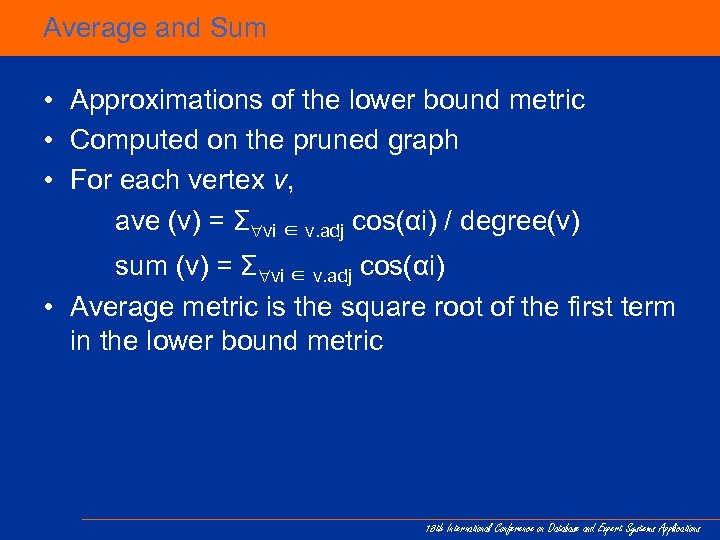 Average and Sum • Approximations of the lower bound metric • Computed on the