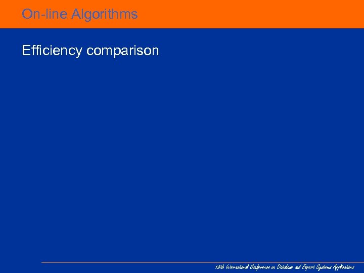 On-line Algorithms Efficiency comparison 18 th International Conference on Database and Expert Systems Applications