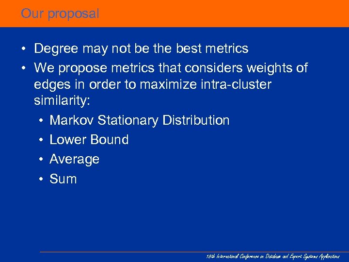 Our proposal • Degree may not be the best metrics • We propose metrics